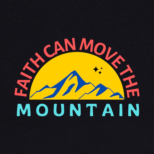 Faith Can Move The Mountain | Christian Saying by All Things Gospel